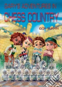 Gary's Adventures in Chess Country libro in lingua di Sukhin Igor