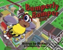 Bumperly Bumper Bee libro in lingua di Davis Michael D., Francisco Moreno (ILT), Webb Connie (EDT)