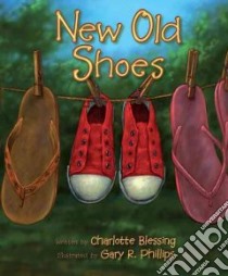 New Old Shoes libro in lingua di Blessing Charlotte, Phillips Gary R (ILT)