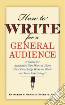How to Write for a General Audience libro in lingua di Kendall-Tackett Kathleen A.