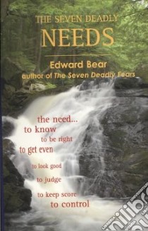 The Seven Deadly Needs libro in lingua di Bear Edward