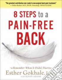 8 Steps to a Pain-Free Back libro in lingua di Gokhale Esther, Adams Susan