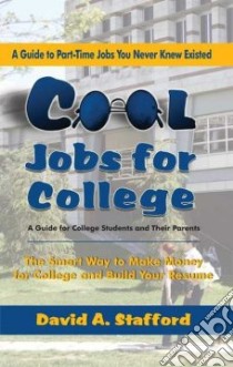Cool Jobs for College libro in lingua di Stafford David A.