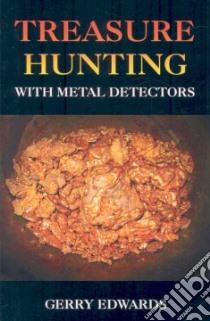 Treasure Hunting With Metal Detectors libro in lingua di Edwards Gerry