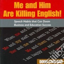 Me and Him Are Killing English! libro in lingua di Carlson Doug