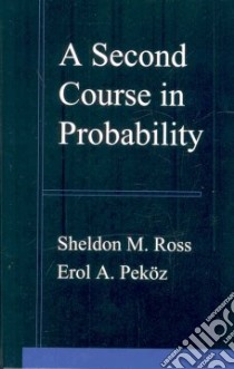 A Second Course in Probability libro in lingua di Ross Sheldon M., Pekoz Erol A.