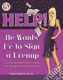 Help! He Wants Me to Sign a Prenup libro in lingua di Smith Lona R.