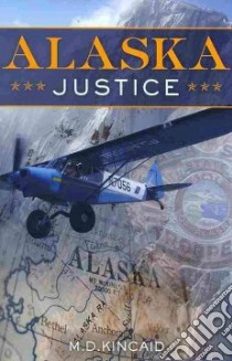 Alaska Justice libro in lingua di Kincaid M. D.