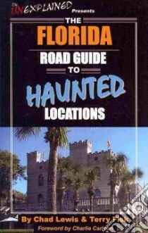 The Florida Road Guide to Haunted Locations libro in lingua di Lewis Chad, Fisk Terry