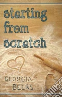 Starting from Scratch libro in lingua di Beers Georgia