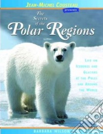 The Secrets of the Polar Regions libro in lingua di Wilson Barbara, Leon Vicki