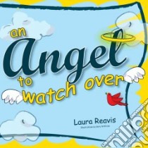 An Angel to Watch Over libro in lingua di Reavis Laura, Withrow Gary (ILT)