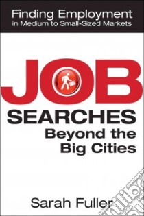 Job Searches Beyond the Big Cities libro in lingua di Fuller Sarah