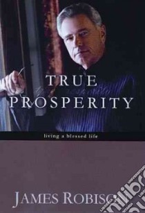 True Prosperity libro in lingua di Robison James