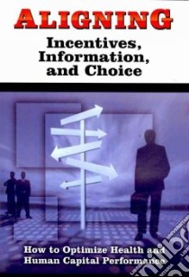 Aligning Incentives, Information, and Choice libro in lingua di Lynch Wendy D. Ph.d., Gardner Harold H. M.d.