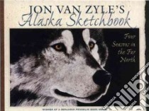 Jon Van Zyle's Alaska Sketchbook libro in lingua di Van Zyle Jon