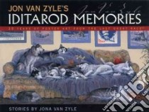 Jon Van Zyle's Iditarod Memories libro in lingua di Van Zyle Jona