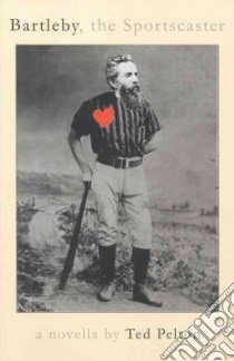 Bartleby, the Sportscaster libro in lingua di Pelton Ted