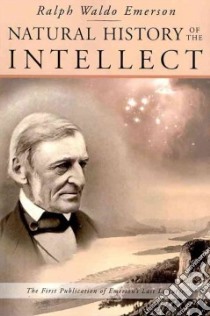 Natural History of the Intellect libro in lingua di Emerson Ralph Waldo, York Maurice (EDT), Spaulding Rick (EDT)
