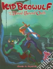 Kid Beowulf and the Blood-Bound Oath libro in lingua di Fajardo Alexis E