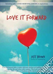 Love It Forward libro in lingua di Brown Jeff