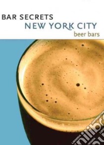 Bar Secrets New York City libro in lingua di Not Available (NA)