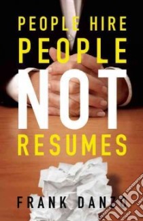 People Hire People, Not Resumes libro in lingua di Danzo Frank V.