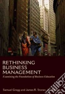 Rethinking Business Management libro in lingua di Gregg Samuel (EDT), Stoner James R. Jr. (EDT)