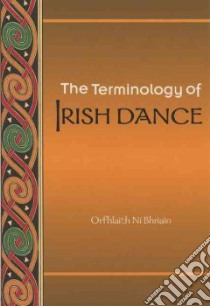 The Terminology of Irish Dance libro in lingua di Ni Bhriain Orfhlaith