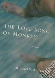 The Love Song of Monkey libro in lingua di Graziano Michael S. A. Ph.D.