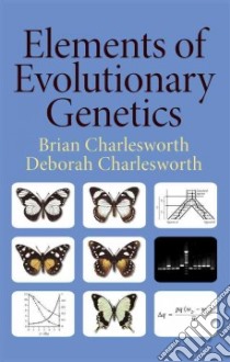Elements of Evolutionary Genetics libro in lingua di Charlesworth Brian, Charlesworth Deborah