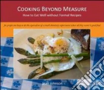 Cooking Beyond Measure libro in lingua di Johnson Jean