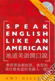 Speak English Like an American for Native Chinese Speakers libro in lingua di Gillett Amy, Jose Manny (ILT)