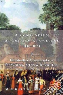 A Compendium of Common Knowledge 1558-1603 libro in lingua di Secara Maggie