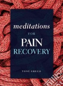 Meditations for Pain Recovery libro in lingua di Tony Greco