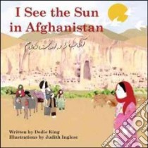 I See the Sun in Afghanistan libro in lingua di King Dedie, Inglese Judith (ILT), Vahidi Mohd (TRN)