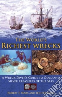 The World's Richest Wrecks libro in lingua di Marx Robert F., Marx Jennifer