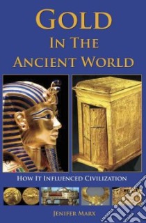 Gold in the Ancient World libro in lingua di Marx Jenifer G.