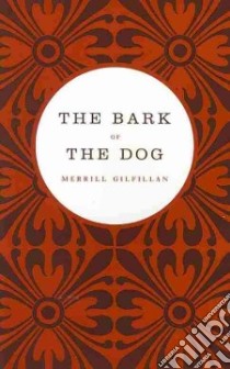 The Bark of the Dog libro in lingua di Gilfillan Merrill