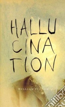 Hallucination libro in lingua di Fuller William
