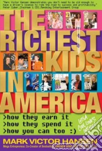 The Richest Kids in America libro in lingua di Hansen Mark Victor
