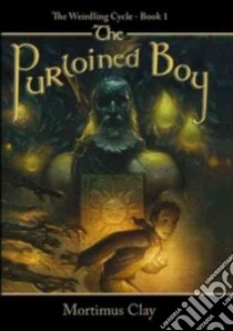 The Purloined Boy libro in lingua di Clay Mortimus, Gerard Justin (ART)
