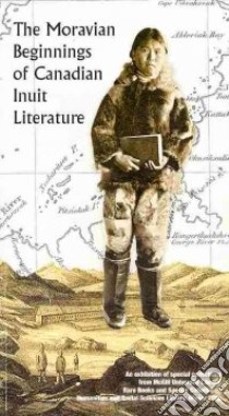 The Moravian Beginnings of Canadian Inuit Literature libro in lingua di Wilhjelm Henrik (COM)