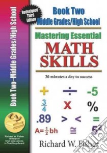 Mastering Essential Math Skills Book Two: Middle Grades/High School libro in lingua di Fisher Richard W.
