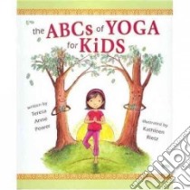 The ABCs of Yoga for Kids libro in lingua di Power Teresa Anne, Rietz Kathleen (ILT)