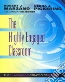 The Highly Engaged Classroom libro in lingua di Marzano Robert J., Pickering Debra J., Heflebower Tammy (CON)