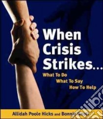 When Crisis Strikes… libro in lingua di Hicks Allidah Poole, Knuti Bonnie