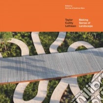 Making Sense of Landscape libro in lingua di Taylor Cullity Lethlean (COR), Lee Gini (EDT), Ware Sueanne (EDT), Diedrich Lisa, Van Shaik Leon