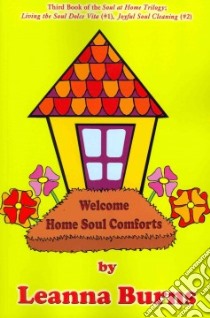 Welcome Home Soul Comforts libro in lingua di Burns Leanna