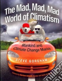 The Mad, Mad, Mad World of Climatism libro in lingua di Goreham Steve, Schmitt Harrison (FRW)